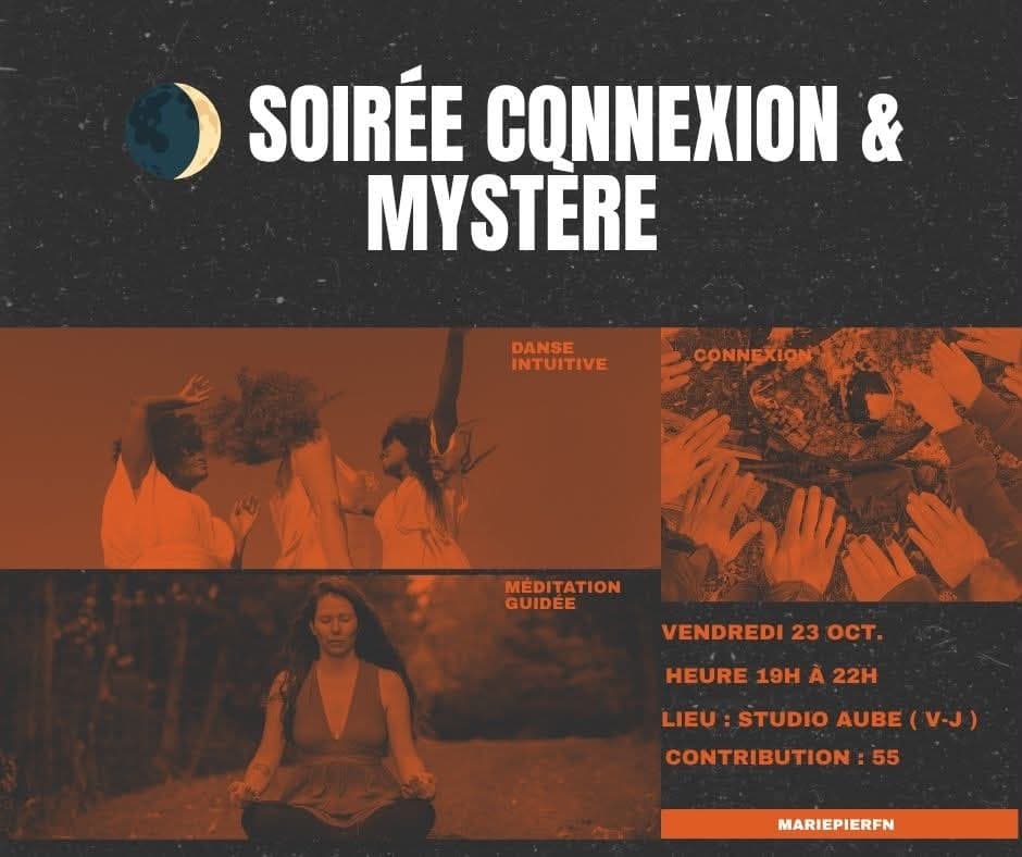 Affiche de la Soirée Connexion & Mystère, vendredi 23 octobre de 19h à 22h, contribution 55 $ : photos de danse intuitive, de connexion en groupe (mains réunies) et de méditation guidée en forêt.